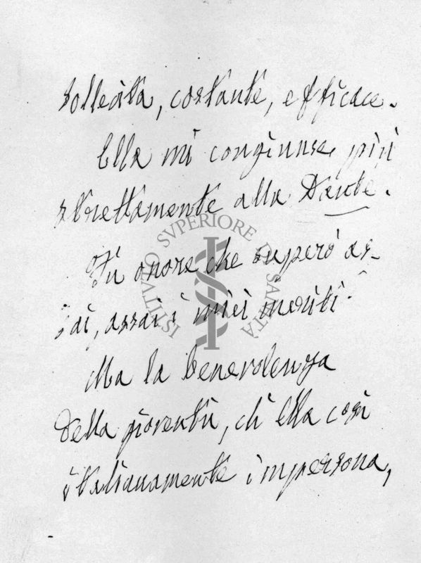 Parte 2 di lettera autografa su carta intestata:
Testo:
sollecita, costante, efficace.
Ella mi congiunse più
strettamente alla Dante.
Fu onore che superò as-
sai, assai, i miei meriti.
Ma la benevolenza
della gioventù, ch'Ella così
italianamente impersona