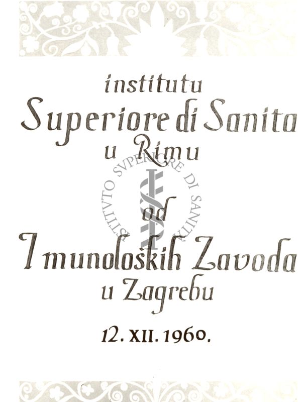 Diplomi,Attestati ecc. Offerti al Prof. Marotta in occasione del 25° anno della Fondazione dell'Istituto Superiore di Sanità - attestato consegnato  dall'Istituto di Immunologia di Zagabria