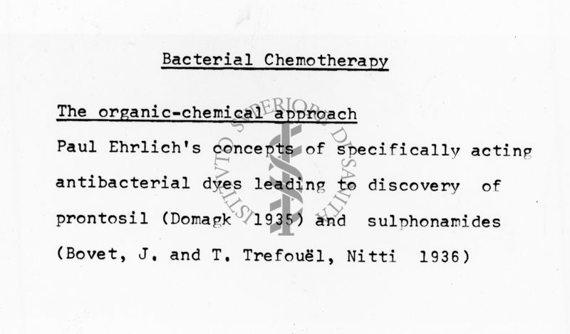 Chemioterapia Batterica - I Concetti di Paul Ehrlich riguardo la scoperta di prontosil (Domagk 1935) e sulfamidici (Bovet, J. andT. Trefouel, Nitti 1936)