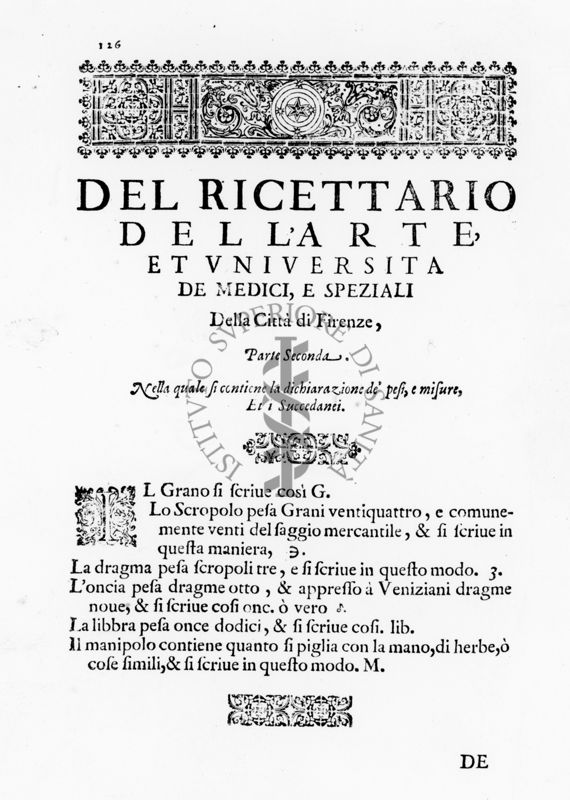 Capitolo "Del Ricettario dell'Arte et Università De Medici e Speziali della Città di Firenze. Parte Seconda. Nella quale si contiene la dichiarazione de' pesi e misure Et i Succedanti" tratto dal "Ricettario Fiorentino Di Nuovo Illustrato" (1623)