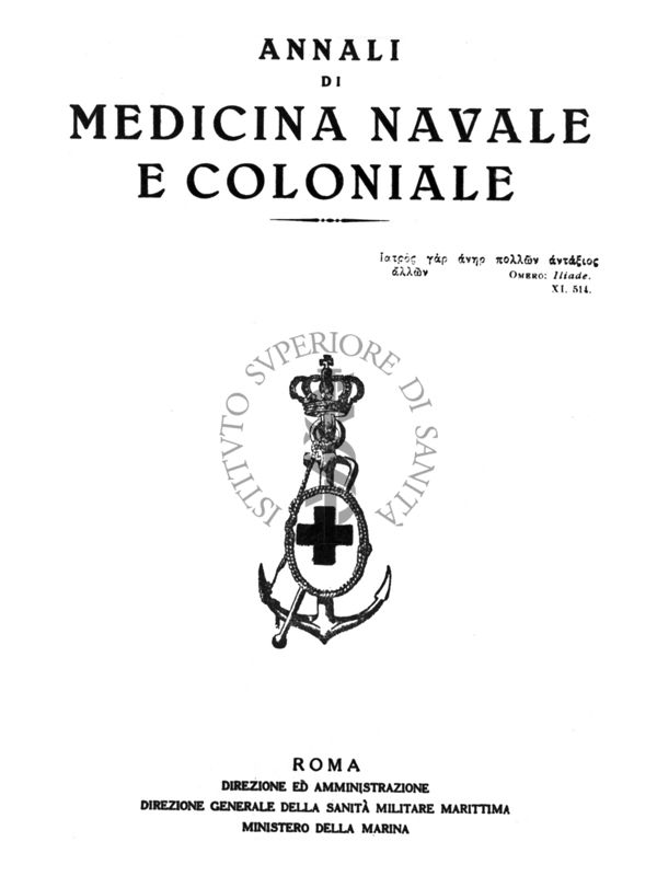 Annali di Medicina Navale e Coloniale - Direzione ed Amministrazione Direzione Generale della Sanità Militare Marittima - Ministero della Marina - Roma