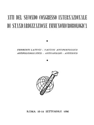 Atti del secondo congresso internazionale di standardizzazione immunomicrobiologica - Fermenti lattici, vaccini antipertossico antipoliomielitico antivaioloso antitifico - Roma, 10-14 settembre 1956