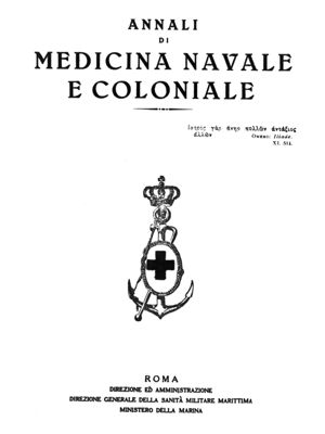 Annali di Medicina Navale e Coloniale - Direzione ed Amministrazione Direzione Generale della Sanità Militare Marittima - Ministero della Marina - Roma